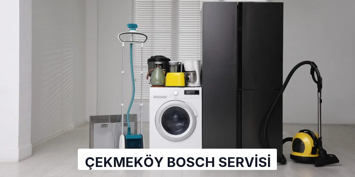 Çekmeköy Bosch Servisi