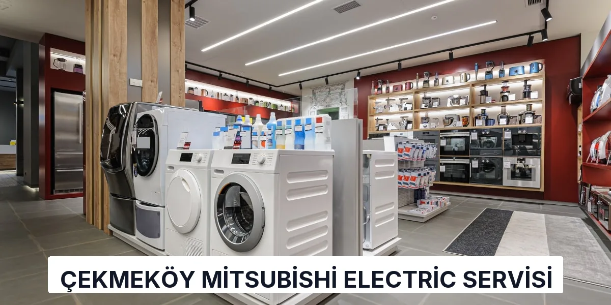 Çekmeköy Mitsubishi Electric Servisi