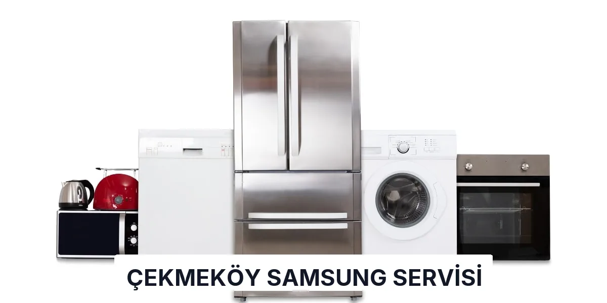 Çekmeköy Samsung Servisi