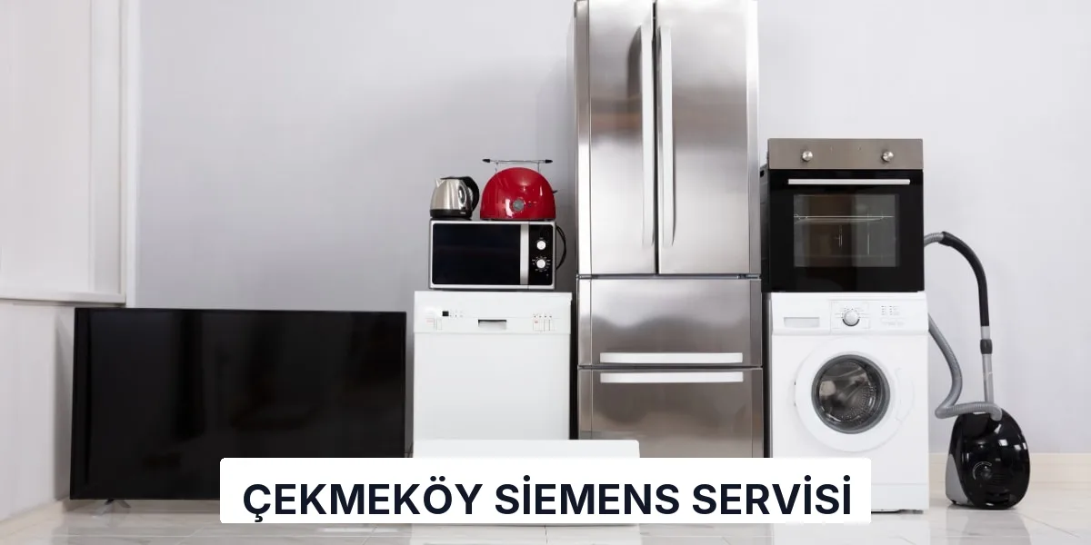 Çekmeköy Siemens Servisi