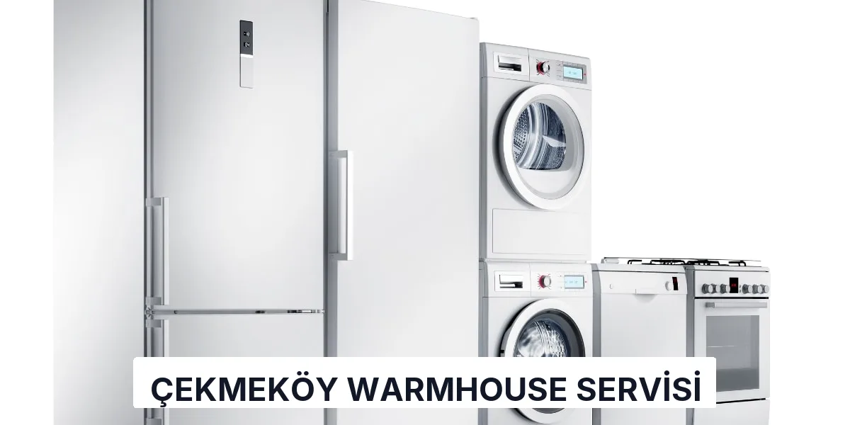 Çekmeköy Warmhouse Servisi